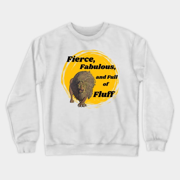 Fierce, Fabulous and full of fluff Crewneck Sweatshirt by Darin Pound